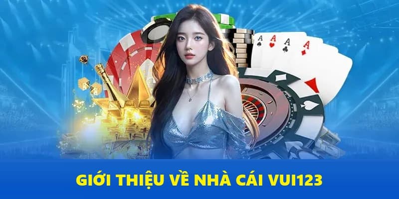 Tổng quan về thương hiệu giải trí đình đám Vui123