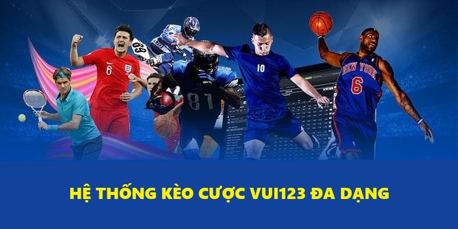 Hệ thống kèo cược đa dạng